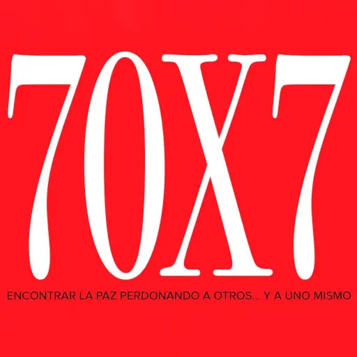 70x7 - Encontrando la paz perdonando a otros... y a uno mismo